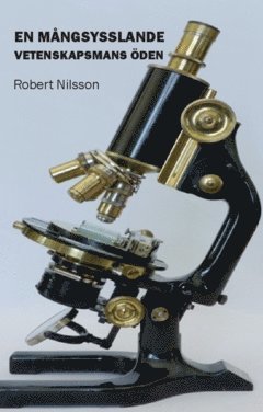 Robert Nilsson - En mångsysslande vetenskapsmans öden, Häftad