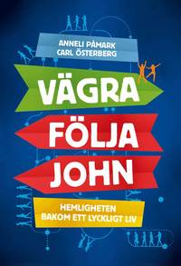 bokomslag Vägra följa John : hemligheten bakom ett lyckligt liv