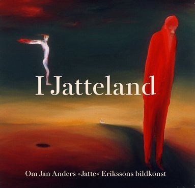 Lennart Sjögren, Anders Marner - I Jatteland:  om Jan Anders "Jatte" Erikssons bildkonst, Inbunden