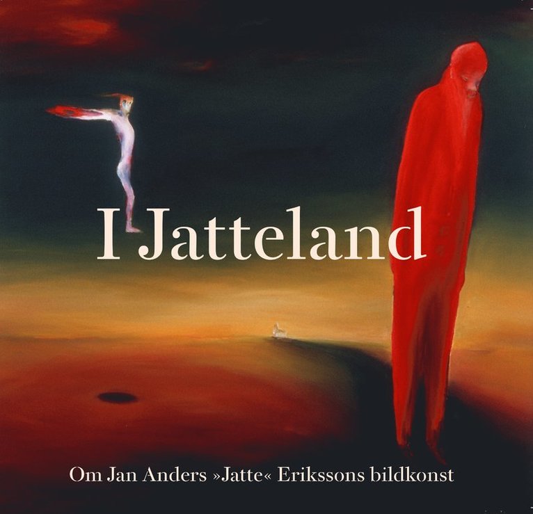 I Jatteland:  om Jan Anders "Jatte" Erikssons bildkonst 1