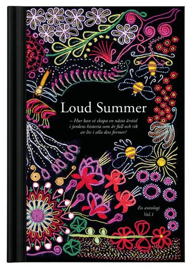 Johan Sparf, Louise Staxäng Torbäck, Joel Lindefors, Alexander Crawford, Catrin Offerman, Siri Maassen, Mikael Salo, Leif Stinnerbom, Anna Linell, Helena von Bothmer, Anna Jöborn, Ma Steinsvik, Mats Karlsson, Robert Kautsky, Julia Andersson, Peter Hagerrot, Jessica Johansson, Annika Moberg, Ulrika Josephsson, Christian Landgren, Emilia Rekestad, Rebecka Carlsson, Göran Gennvi, Cibele Queiroz, Kerstin Carlsson, Pella Thiel, Eva Karlsson, Klara Palmberg Broryd, Micke Gunnarsson, Fredrik Moberg - Hur kan vi skapa en nästa årstid i jordens historia som är full och rik av liv i alla dess former? En antologi. Vol 1, Inbunden