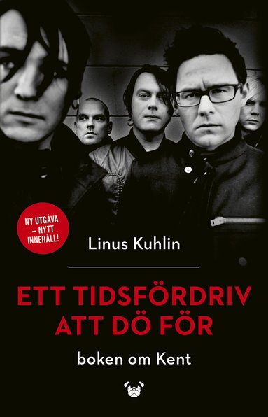 Linus Kuhlin - Ett tidsfördriv att dö för : boken om Kent, Häftad