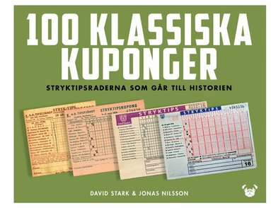 David Stark, Jonas Nilsson - 100 klassiska kuponger : stryktipsraderna som går till historien, Inbunden