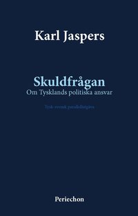 bokomslag Skuldfrågan : om Tysklands politiska ansvar - tysk-svensk parallellutgåva