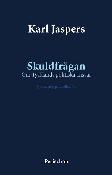 Karl Jaspers - Skuldfrågan : om Tysklands politiska ansvar - tysk-svensk parallellutgåva, Inbunden