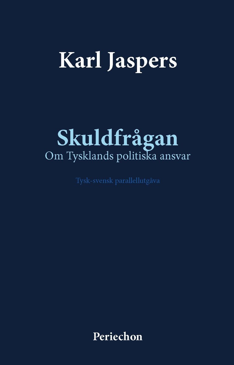 Skuldfrågan : om Tysklands politiska ansvar - tysk-svensk parallellutgåva