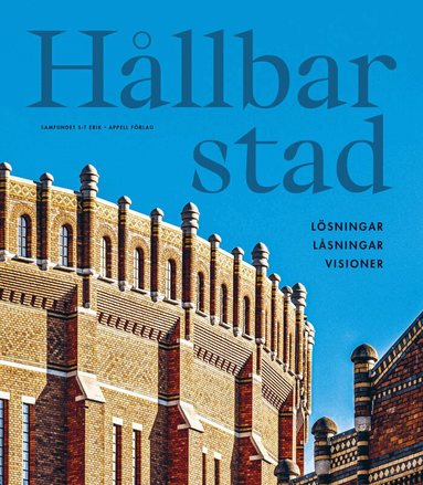 Samfundet S:t Erik - Hållbar stad : lösningar, låsningar, visioner, Inbunden
