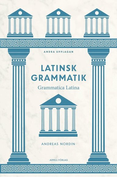 Andreas Nordin - Latinsk grammatik – Grammatica Latina, Häftad