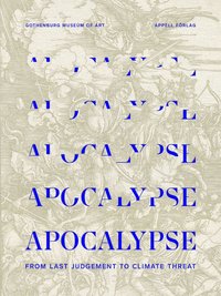 bokomslag Apocalypse. From last Judgement to Climate Threat