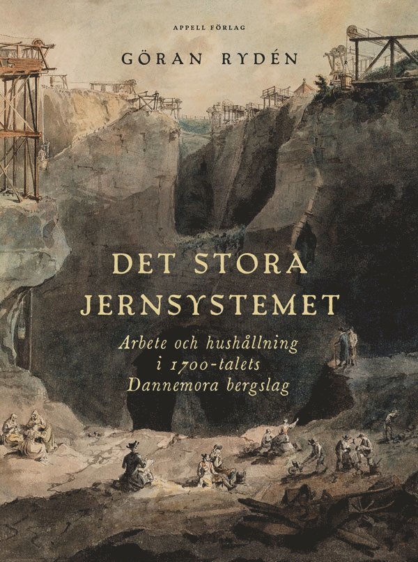 Det stora Jernsystemet. Arbete och hushållning i 1700-talets Dannemora bergslag 1