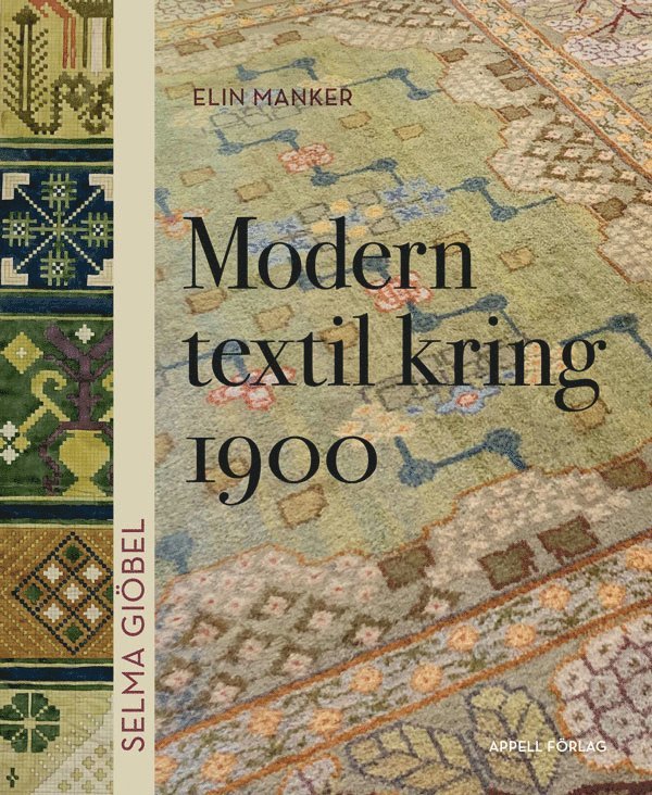 Elin Manker - Selma Giöbel. Modern textil kring 1900, Inbunden