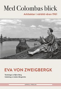 bokomslag Med Colombas blick. Arkitekter i närbild våren 1961