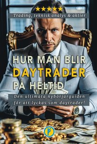 bokomslag Hur man blir daytrader på heltid : Trading, Teknisk analys och aktier