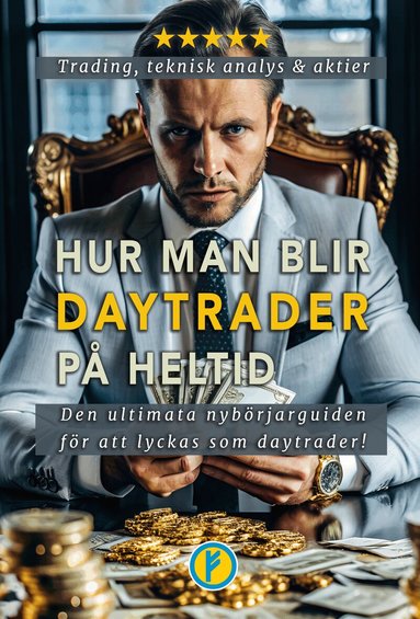 Wealth Builder - Hur man blir daytrader på heltid : daytrading, teknisk analys och aktier, Häftad