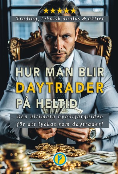 bokomslag Hur man blir daytrader på heltid : Trading, Teknisk analys och aktier