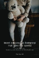bokomslag Incest och sexuella övergrepp mot barn i vår samtid : en bok till dig som överlevare, behandlare och samhällsmedborgare