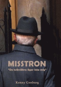 Kenny Genborg - Misstron : "de tvärsäkra äger inte mig", Häftad
