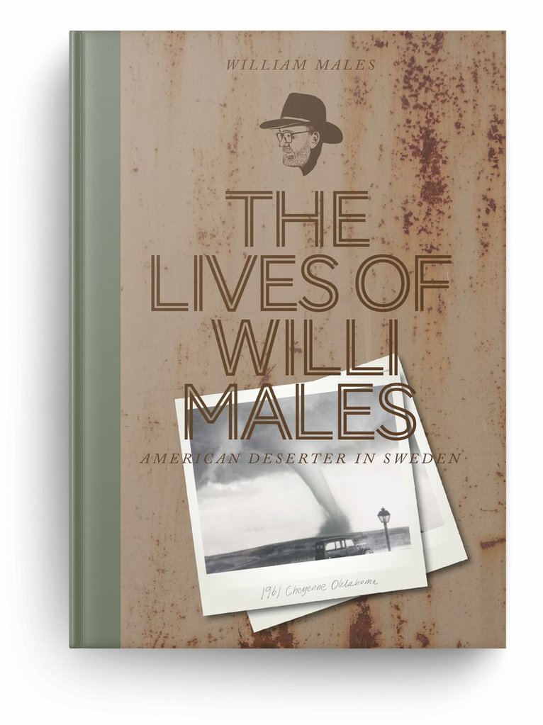 The lives of Willi Males : American deserter in Sweden 1