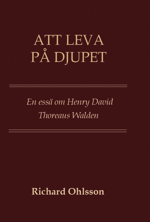 Att leva på djupet : en essä om Walden