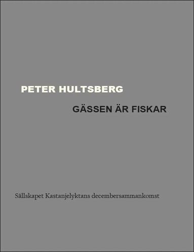 Peter Hultsberg - Gässen är fiskar, Häftad