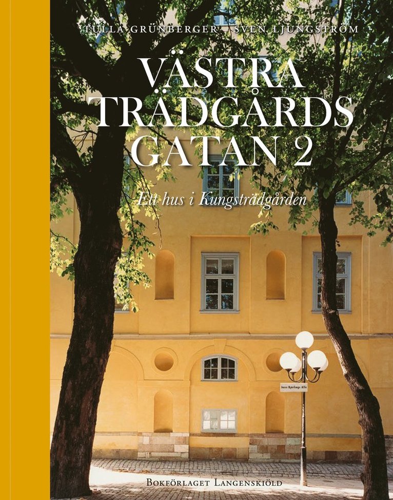 Sven Ljungström, Tulla Grünberger - Västra Trädgårdsgatan 2 : ett hus i Kungsträdgården, Inbunden