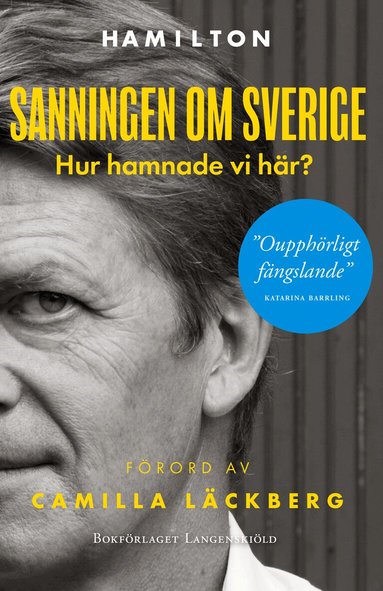Carl Hamilton - Sanningen om Sverige : hur hamnade vi här?, Häftad
