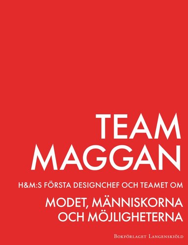bokomslag Team Maggan : H&M:s första designchef och teamet om modet, människorna och möjligheterna