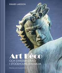 bokomslag Art Déco och Swedish Grace i Stockholms stadsrum