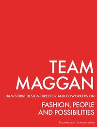 bokomslag Team Maggan : H&M's first design director and coworkers on fashion, people and possibilities