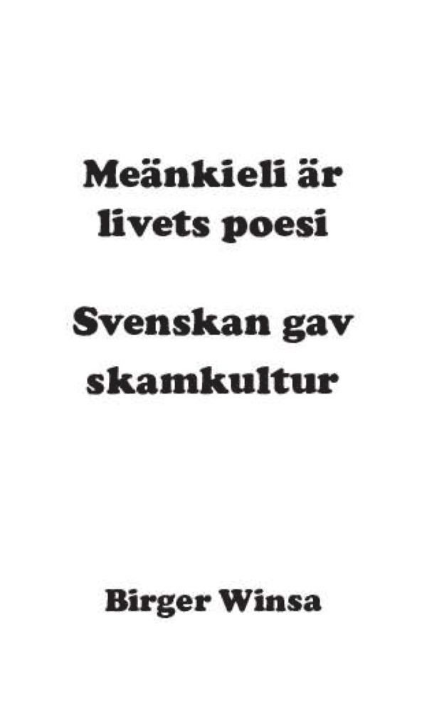 Meänkieli är livets poesi : svenskan gav skamkultur 1