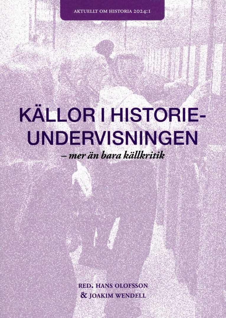 Källor i historieundervisningen : mer än bara källkritik 1