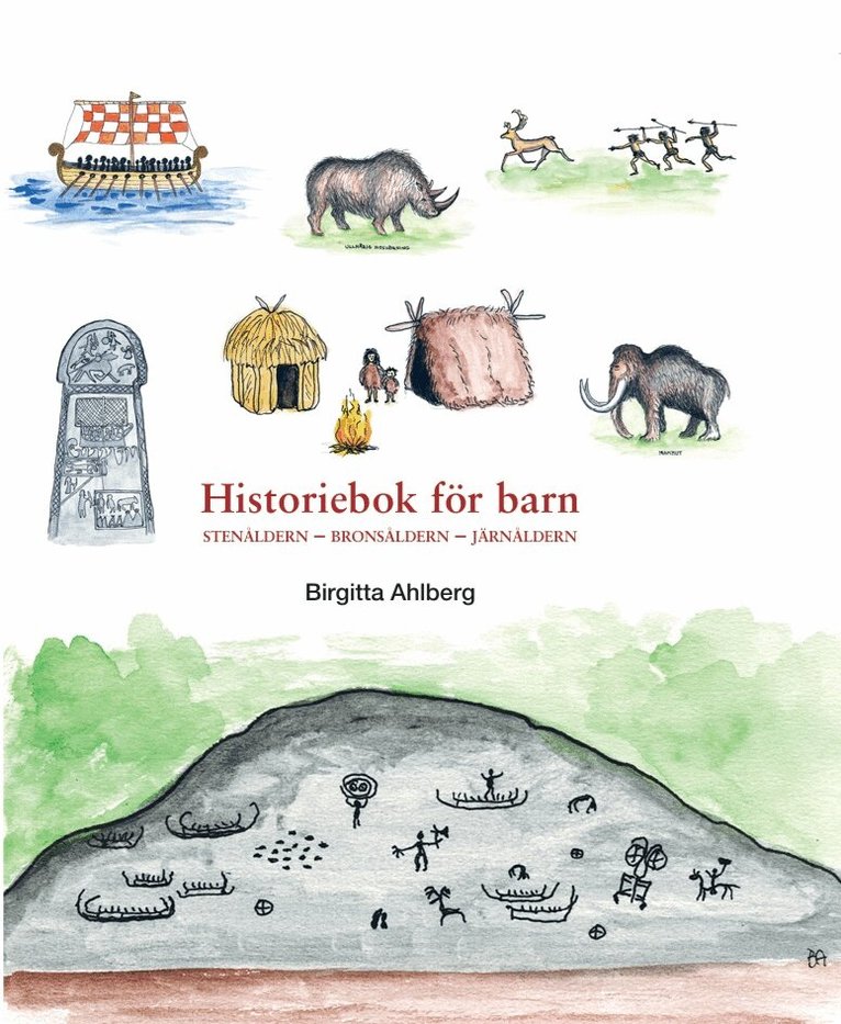 Historiebok för barn: STENÅLDERN- BRONSÅLDERN- JÄRNÅLDERN