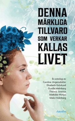 bokomslag Denna märkliga tillvaro som verkar kallas livet : en antologi