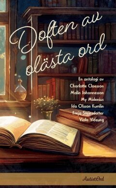 Viola Videung, My Midenius, Malin Johannesson, Ida Olsson Kumlin, Freja Steinsdotter, Charlotte Claesson - Doften av olästa ord, Häftad