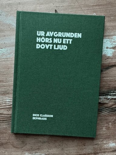 Dick Claésson - Ur avgrunden hörs nu ett dovt ljud, Inbunden