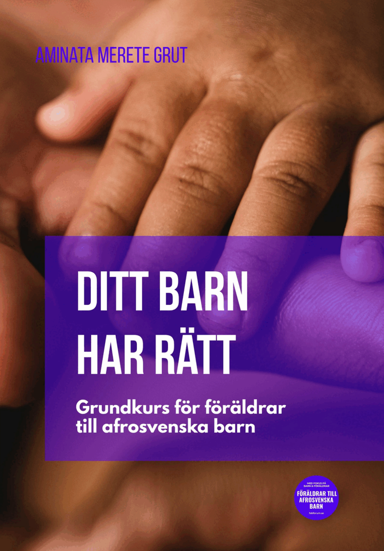 Aminata Merete Grut - Ditt barn har rätt : grundkurs för föräldrar till afrosvenska barn, Häftad. Tillgänglighet: Lägg i varukorg