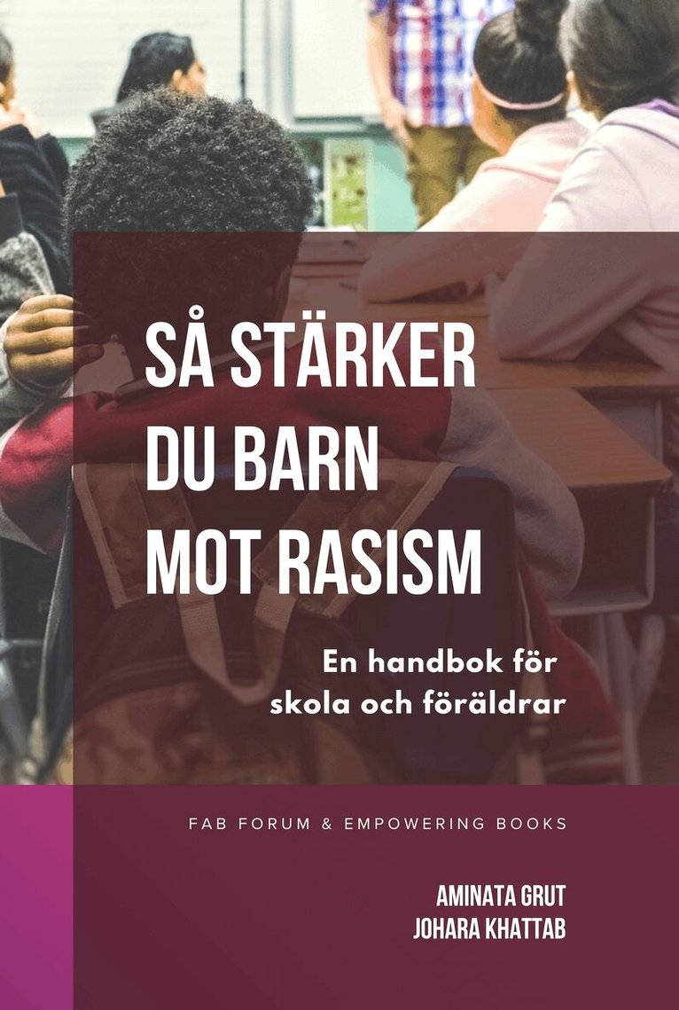 Johara Khattab, Aminata Merete Grut - Så stärker du barn mot rasism : En handbok för skola och föräldrar, Häftad. Tillgänglighet: Lägg i varukorg