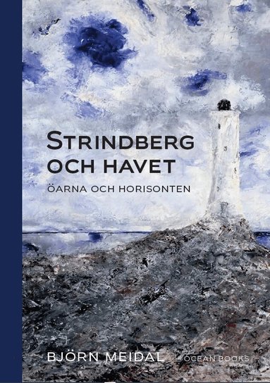 Björn Meidal - Strindberg och havet : öarna och horisonten, Inbunden
