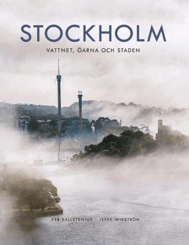Per Kallstenius - Stockholm : vattnet, öarna, staden, Inbunden