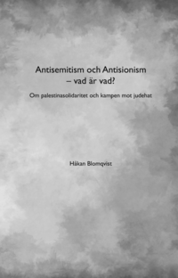 bokomslag Antisemitism och Antisionism - vad är vad? : om palestinasolidaritet och kampen mot judehat