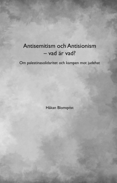 bokomslag Antisemitism och Antisionism - vad är vad? Om palestinasolidaritet och kampen mot judehat