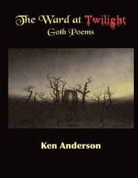 bokomslag The Ward at Twilight : Goth Poems