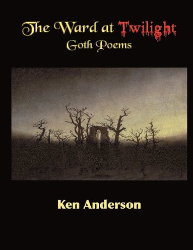 bokomslag The Ward at Twilight: Goth Poems