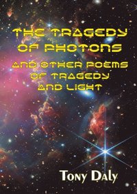 bokomslag The tragedy of photons and other poems of tragedy and light