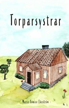 Marie-Louise Ekeström - Torparsystrar, Häftad