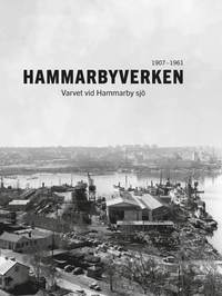 bokomslag Hammarbyverken : varvet vid Hammarby sjö 1907-1961
