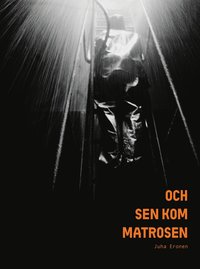 bokomslag Och sen kom matrosen