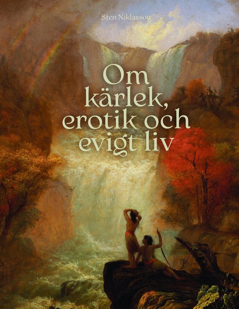 Sten Niklasson - Om kärlek, erotik och evigt liv, Inbunden. Tillgänglighet: Lägg i varukorg