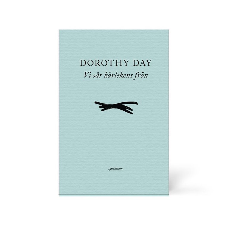 Dorothy Day - Vi sår kärlekens frön, Häftad