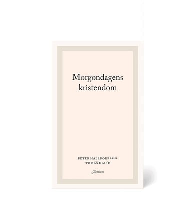 Peter Halldorf - Morgondagens kristendom : Peter Halldorf läser Tomás Halík, Häftad